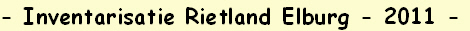 - Inventarisatie Rietland Elburg - 2011 -