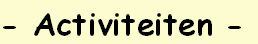 - Activiteiten -